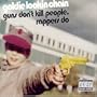 Guns Don't Kill Rappers Do
