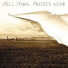 Prairie Wind by  Neil Young 