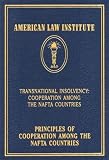 Principles of Cooperation Among the NAFTA Countries: Transnational Insolvency: Cooperation Among the NAFTA Countries (American Law Institute)