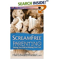 Screamfree Parenting: Raising Your Kids by Keeping Your Cool (Screamfree Living)