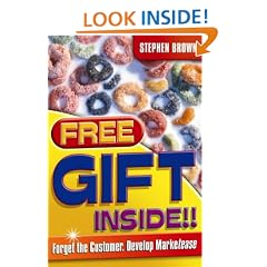 Free Gift Inside!: Forget the Customer, Develop Marketease