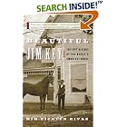 Beautiful Jim Key: The Lost History of the World's Smartest Horse by Mim E. Rivas