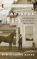 Beautiful Jim Key: The Lost History of the World's Smartest Horse