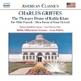 Charles Griffes: The Pleasure Dome of Kubla Khan/The White Peacock/Three Poems of Fiona McLeod