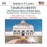 Charles Griffes: The Pleasure Dome of Kubla Khan/The White Peacock/Three Poems of Fiona McLeod