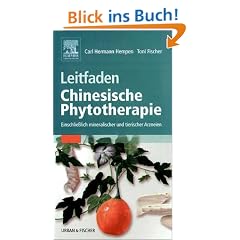 Leitfaden Chinesische Phytotherapie: Einschlie�lich mineralischer und tierischer Arzneien