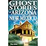 Ghost Stories of Arizona And New Mexico (Ghost Stories (Lone Pine))