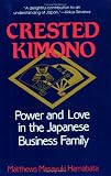 Crested Kimono: Power and Love in the Japanese Business Family