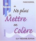 81 fa�ons de ne plus se mettre en col�re