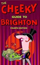 Cheeky Guide to Brighton, 4 ed.