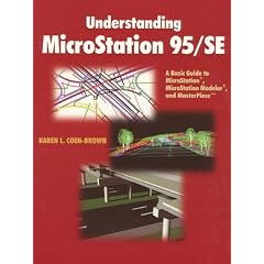 Understanding Microstation 95/SE: A Basic Guide to MicroStation, MicroStation Modeler, and MasterPiece