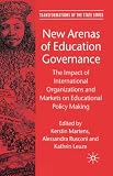 New Arenas of Education Governance: The Impact of International Organizations and Markets on Educational Policy Making
