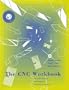The CNC Workbook: An Introduction to Computer Numerical Control