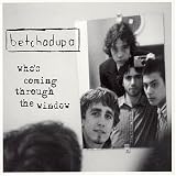 Betchadupa - Who s Coming Through the Window