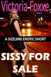Sissy For Sale (Sissy Femdom Erotica)