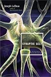 Synaptic Self: How Our Brains Become Who We Are
