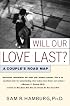 Will Our Love Last? : A Couple's Road Map