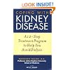 Coping with Kidney Disease: A 12-Step Treatment Program to Help You Avoid Dialysis