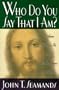 Who Do You Say That I Am?: When Jesus Is Not Who You Think