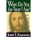 Who Do You Say That I Am?: When Jesus Is Not Who You Think