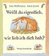 Wei�t du eigentlich, wie lieb ich dich hab?
