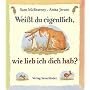 Wei�t du eigentlich, wie lieb ich dich hab? von Sam McBratney