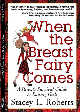 when the breast fairy comes a parents survival guide to raising girls