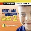 Here I Am to Worship for Kids 2