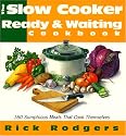 Slow Cooker Ready & Waiting: 160 Sumptuous Meals That Cook Themselves