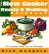 Slow Cooker Ready & Waiting: 160 Sumptuous Meals That Cook Themselves