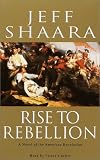 Rise to Rebellion: A Novel of the American Revolution