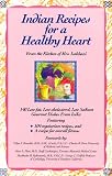 Indian Recipes for a Healthy Heart: Low-Fat, Low-Cholesterol, Low-Sodium Gourmet Dishes