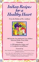 Indian Recipes for a Healthy Heart: 140 Low-Fat, Low-Cholesterol, Low-Sodium Gourmet Dishes from India