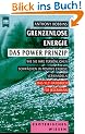 Grenzenlose Energie - Das Power Prinzip. Wie Sie Ihre pers�nlichen Schw�chen in positive Energie verwandeln