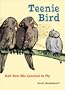 Teenie Bird: And How She Learned to Fly
