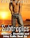 Subtropics: Hustlers, Students, and Juicy Fruits Heat Up