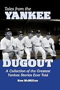 Tales from the Yankee Dugout: A Collection of the Greatest Yankee Stories ever Told