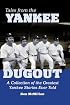 Tales from the Yankee Dugout: A Collection of the Greatest Yankee Stories ever Told