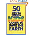 50 Simple Things Kids Can Do to Save the Earth by  The EarthWorks Group