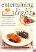Entertaining Light: Healthy Company Menus with Great Style