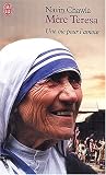 Mère Teresa : Une vie pour l\'amour