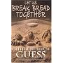 Let Us Break Bread Together