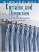Search : The Complete Photo Guide to Curtains and Draperies: Do-It-Yourself Window Treatments