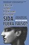 Que tal si todo lo que crees acerca del SIDA fuera falso?