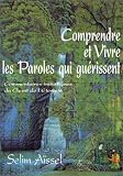 Comprendre et vivre les paroles qui gu�rissent : Commentaire initiatiques du Chant de l'Eternit�