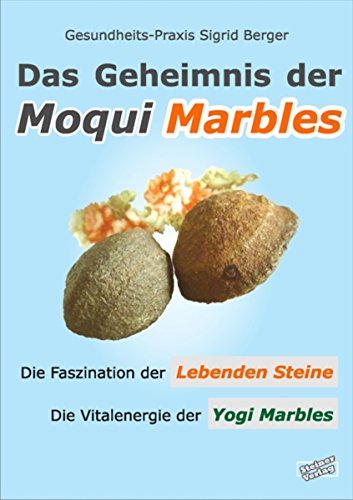 Das Geheimnis der Moqui Marbles. Die Faszination der Lebenden Steine. (German Edition)
