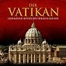 H&ouml;rbuch Der Vatikan. Geheimnisse hinter den heiligen Mauern