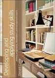 Developing and Applying Study Skills: Writing Assignments, Dissertations and Management Reports