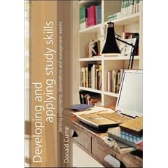 Developing and Applying Study Skills: Writing Assignments, Dissertations and Management Reports