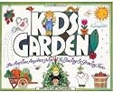 Kids Garden!: The Anytime, Anyplace Guide to Sowing & Growing Fun (Williamson Kids Can! Series)